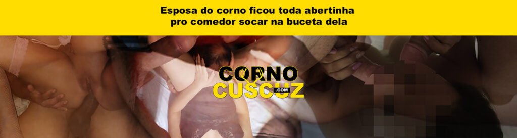 Esposa do corno ficou toda abertinha pro comedor socar na buceta dela
