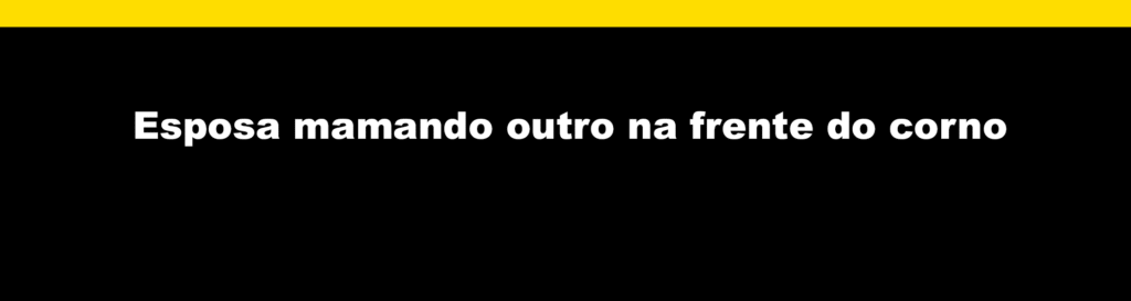 Esposa mamando outro na frente do corno enquanto ele filma pra vazar na net