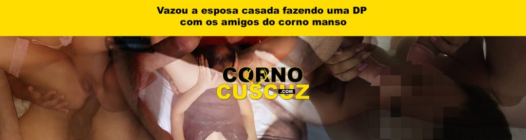 Vazou a esposa casada fazendo uma DP com os amigos do corno manso 2026